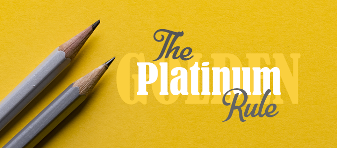 The Platinum Rule